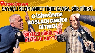 O isim önde başladı geride bitirdi. Üsküdar sayaçlı seçim anketi; Kavga çıktı ama türkü de söylendi.