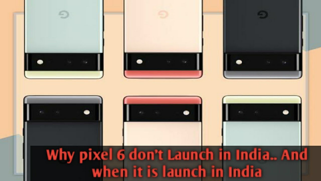 Pixel 6 pro and 6 India Launch Date??
