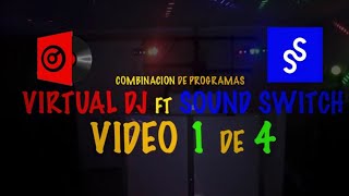 COMBINACION DE PROGRAMAS  VIRTUAL DJ Ft. SOUND SWITCH VIDEO 1 DE 4