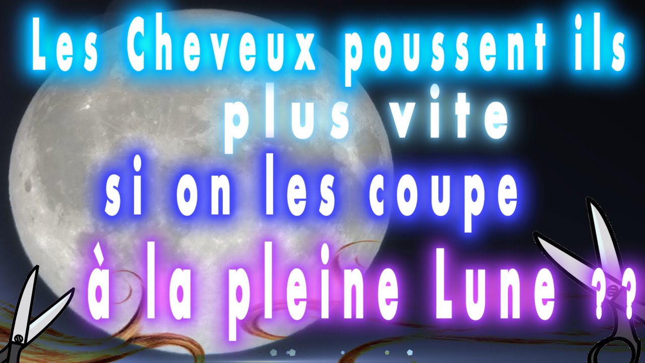 Les cheveux poussent ils plus vite si on les coupe à la pleine lune — free download