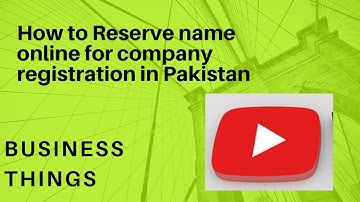 How to register a company in Pakistan!(Company Name Reservation) Step 1
