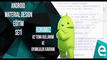 2 Tema Kullanımı ve Uyumluluk Kavramı | Android Material Design Eğitim Seti