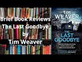 Brief Book Review - The Last Goodbye by Tim Weaver