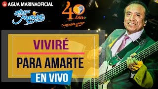Agua Marina - Viviré para Amarte ( En Vivo OFICIAL) chords