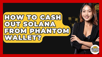 How to Cash Out Solana from Phantom Wallet? - CryptoBasics360.com