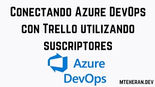 Conectando Azure DevOps con Trello utilizando suscriptores