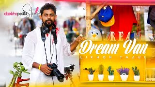 Daekhopedia Stories: Episode 63 - Likhon Tajul | Dream Van