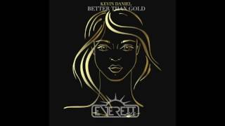 Kevin Daniel - Better Than Gold (Everett Ave Remix)