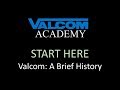 Valcom  a brief history start here