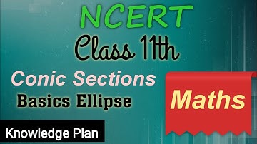 11th Class Exercise 11.3 Basics Ellipse (Conic Sections) NCERT CBSE Maths