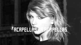 Taylor Swift - Blank Space | ACAPELLA