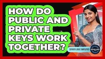 How Do Public And Private Keys Work Together?