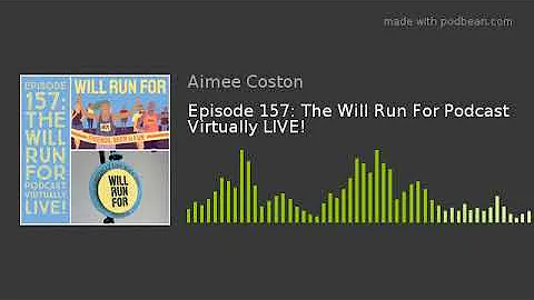 Episode 157: The Will Run For Podcast Virtually LI...
