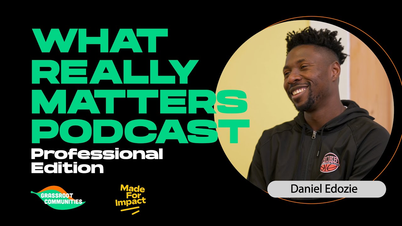 The What Really Matters Podcast - Professional Edition - Episode 32 - Daniel Edozie