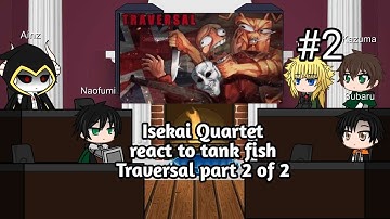 Isekai quartet react to Tank Fish Traversal part 2 of 2
