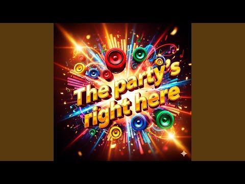 The party’s right here