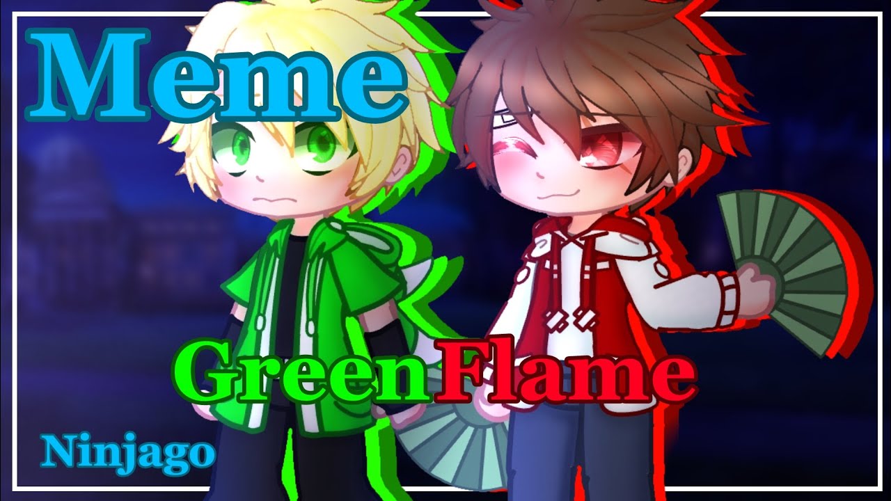 | Meme | Ninjago | Greenflame | Gacha Club | - YouTube