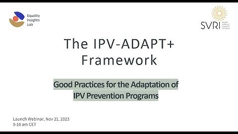 Launch Webinar #1: The IPV ADAPT+ Framework - How to Adapt IPV Prevention Programs