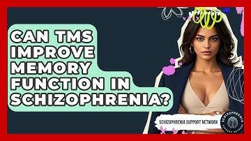 Can TMS Improve Memory Function In Schizophrenia? - Schizophrenia Support Network