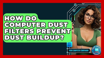 How Do Computer Dust Filters Prevent Dust Buildup? - Your Computer Companion