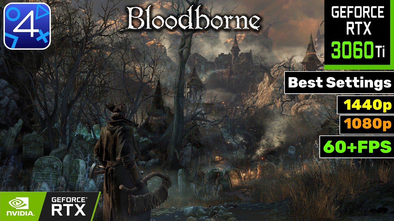 RTX 3060Ti - Bloodborne on PC - ShadPS4 v0.12.6 | | 1440p, 1080p Best Settings 60+ FPS