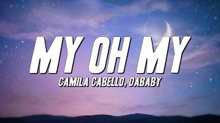 Camila Cabello - My Oh My ft. DaBaby (Lyrics)
