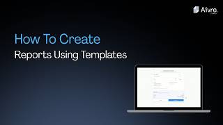 How to Create Reports Using Templates