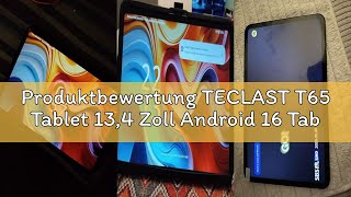 Produktbewertung TECLAST T65 Tablet 13,4 Zoll Android 16 Tablets 120Hz Display, 4G LTE Dual SIM, 2.2