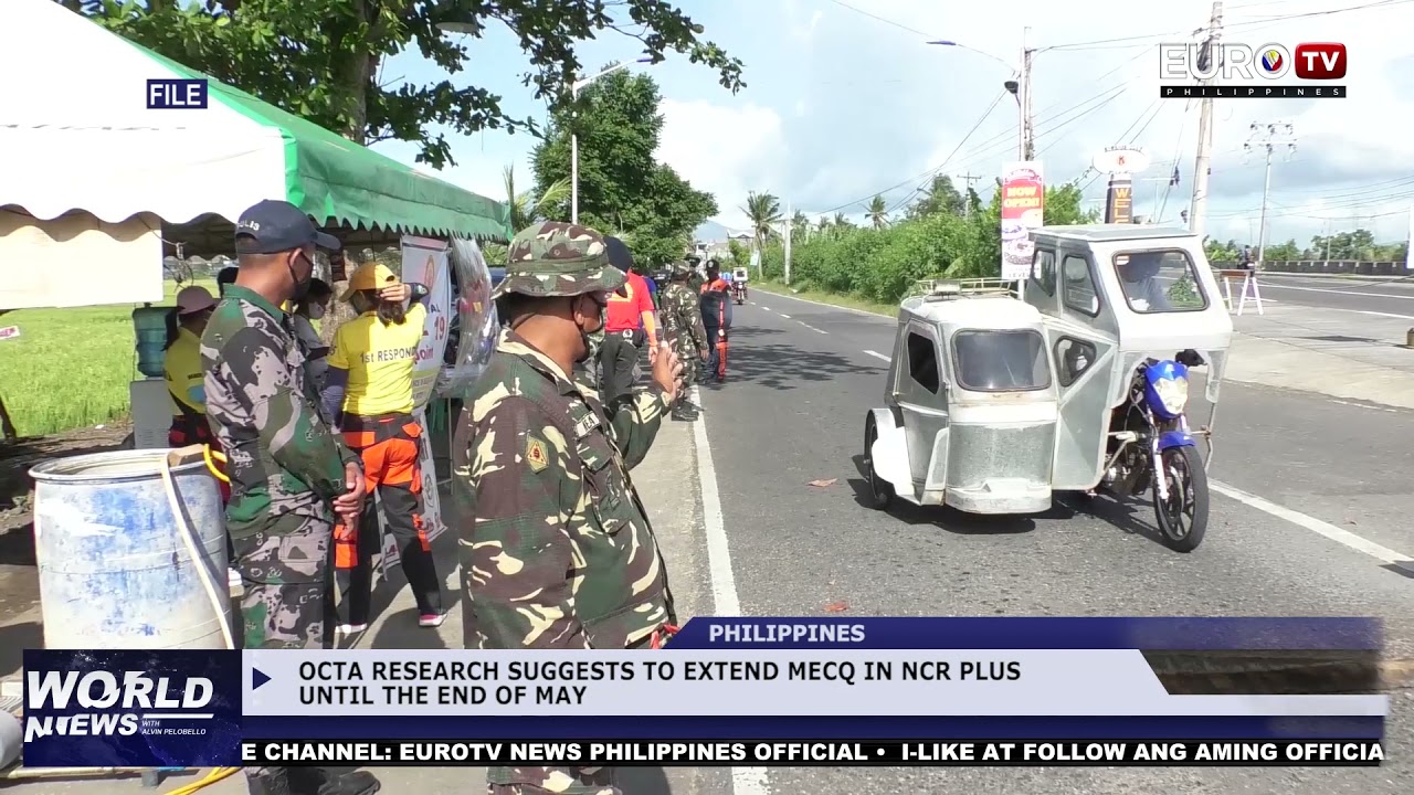 WORLD NEWS | OCTA RESEARCH SUGGESTS TO EXTEND MECQ IN NCR PLUS 'TIL THE END OF MAY