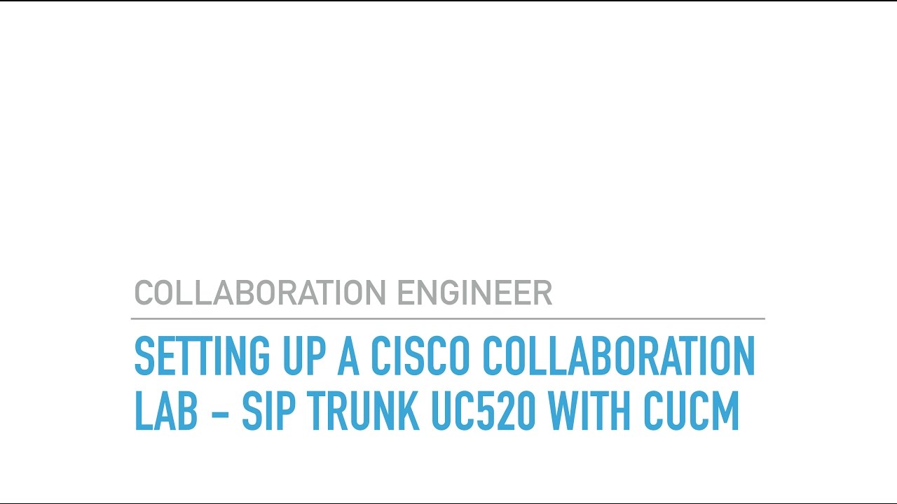 Setting up a CIsco Collaboration Lab SIP Trunk from UC520 to CUCM - YouTube