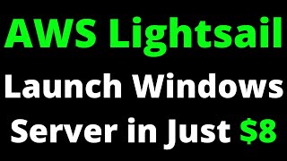 AWS Lightsail | Launch Widnows Server in just $8/Month