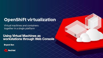 OpenShift Virtualization: Using Virtual Machines as workstations through Web Console