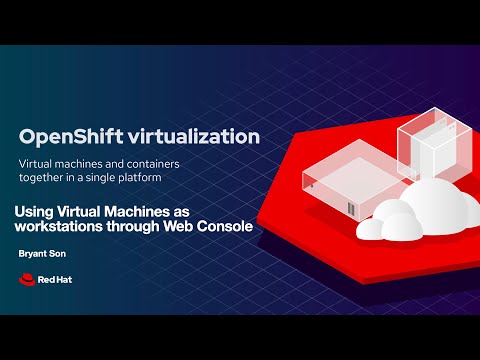 OpenShift Virtualization: Using Virtual Machines as workstations through Web Console