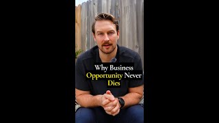 Why Business Opportunity Never Dies #shorts