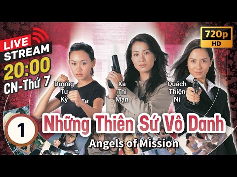 [LIVE] TVB Những Thiên Sứ Vô Danh tập 1/20 | tiếng Việt | Xa Thi Mạn, Quách Thiện Ni | TVB 2007 2023 mới nhất