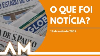 What was news on May 19, 2002?