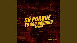 Só Porque Eu Sou Novinho