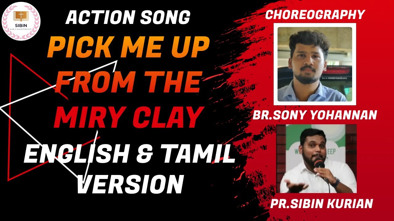 PICK ME UP FROM THE MIRY CLAY ACTION SONG  ENGLISH  TAMIL SIBIN KURIAN  CHRISTIAN ACTION SONG