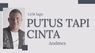 PUTUS TAPI CINTA - ANDMES (LIRIK)