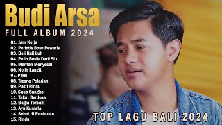 Jam Kerja - Budi Arsa Full Album 2024 - Koleksi Lagu Pop Bali Terbaru Dan Terbaik 2024 Viral Tiktok