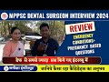 MPPSC DENTAL SURGEON INTERVIEW REVIEW || daf + trauma based questions