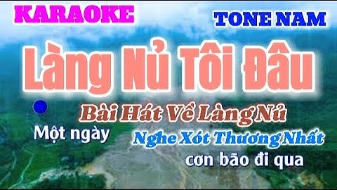 Làng Nủ Tôi Đâu - KARAOKE Bài Nhạc Chế Hát Về Làng Nủ Xót Thương Nhất - Nhạc Chế Lũ Lụt Miền Bắc
