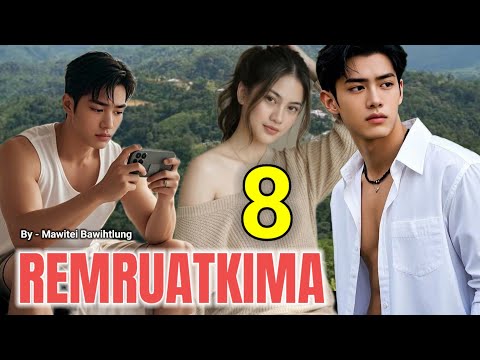 REMRUATKIMA - 8 ( Mizo Ngaihnawm ) By Mawitei Bawihtlung 