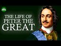 Peter the Great Documentary - Biography of the life of Peter the Great Emperor of Russia