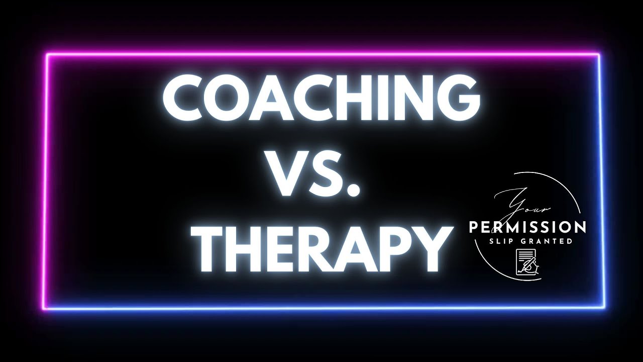 Coaching Vs Therapy - YouTube