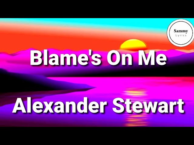 Alexander Stewart - Blame_s On me (Tradução) 