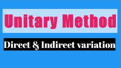 Unitary Method| Direct & Indirect Variation