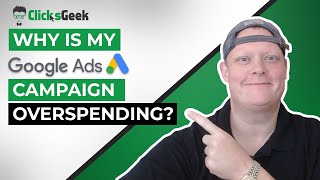 Why Is My Google Ads Campaign OVER Spending