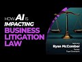 How AI is Impacting Business Litigation Law