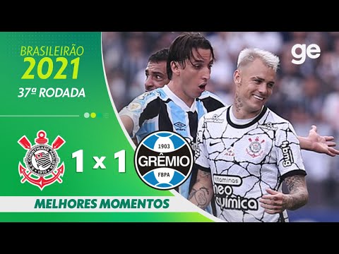 CORINTHIANS 1 X 1 GRÊMIO | MELHORES MOMENTOS | 37ª RODADA BRASILEIRÃO 2021 | ge.globo